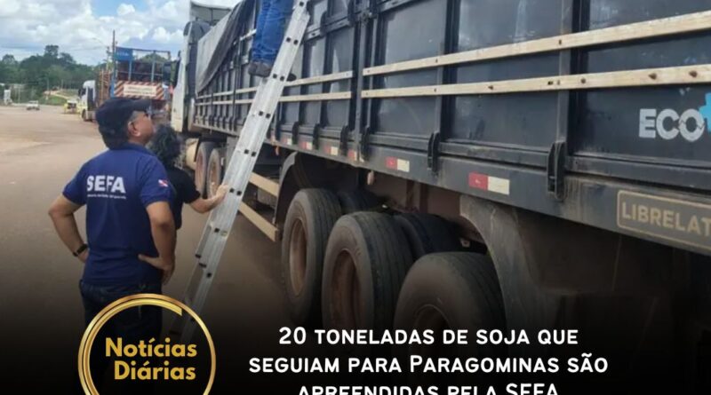 20 toneladas de soja que seguiam para Paragominas são apreendidas pela SEFA