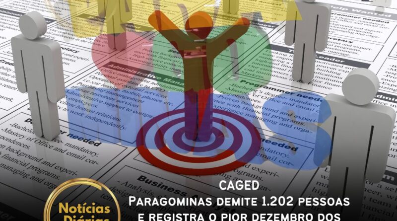 CAGED - Paragominas demite 1.202 pessoas e registra o pior dezembro dos últimos cinco anos