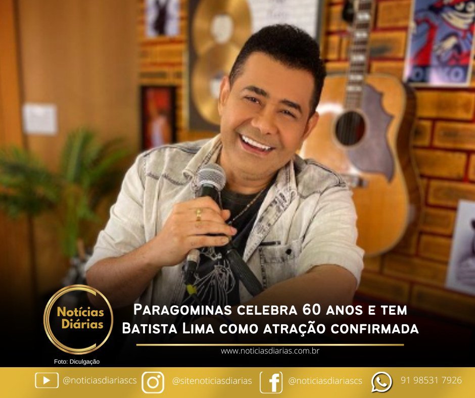 Paragominas celebra 60 anos com Batista Lima como atração confirmada