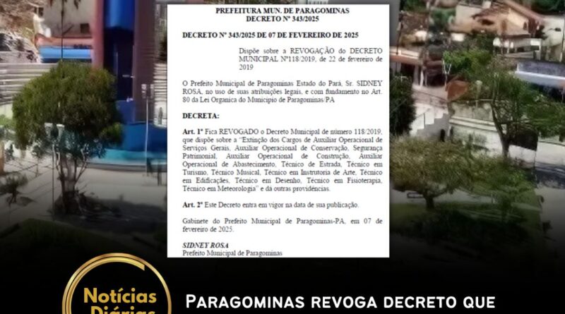 O prefeito de Paragominas, Sidney Rosa, assinou o Decreto nº 343/2025, datado de 7 de fevereiro de 2025, o que revoga o Decreto nº 118/2019, de 22 de fevereiro de 2019. O decreto anterior havia extinguido diversos cargos operacionais e técnicos na administração municipal.