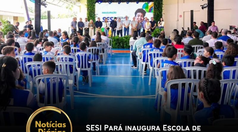 SESI Pará inaugura Escola de Referência em Paragominas